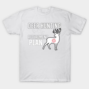 Deer Hunting Is My Retirement Plan T-Shirt